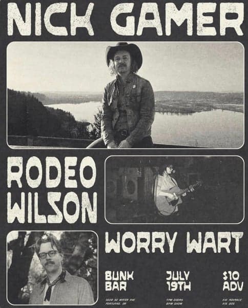 Nick Gamer + Rodeo Wilson + Worry Wart