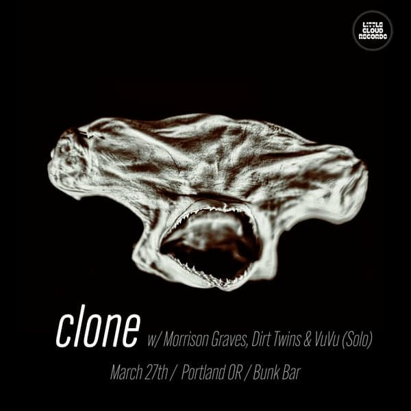 Clone, Morrison Graves, Dirt Twins, VuVu